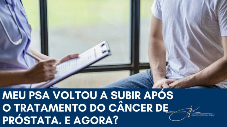 PSA subindo após cirurgia ou radioterapia: o que fazer?