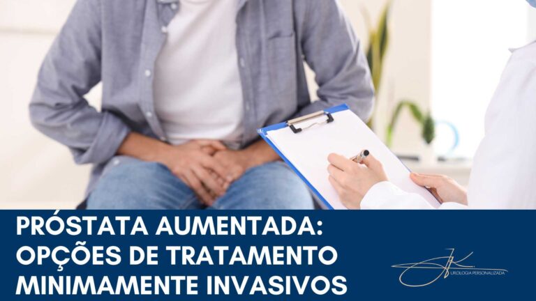 Próstata Aumentada: Opções de tratamento minimamente invasivos